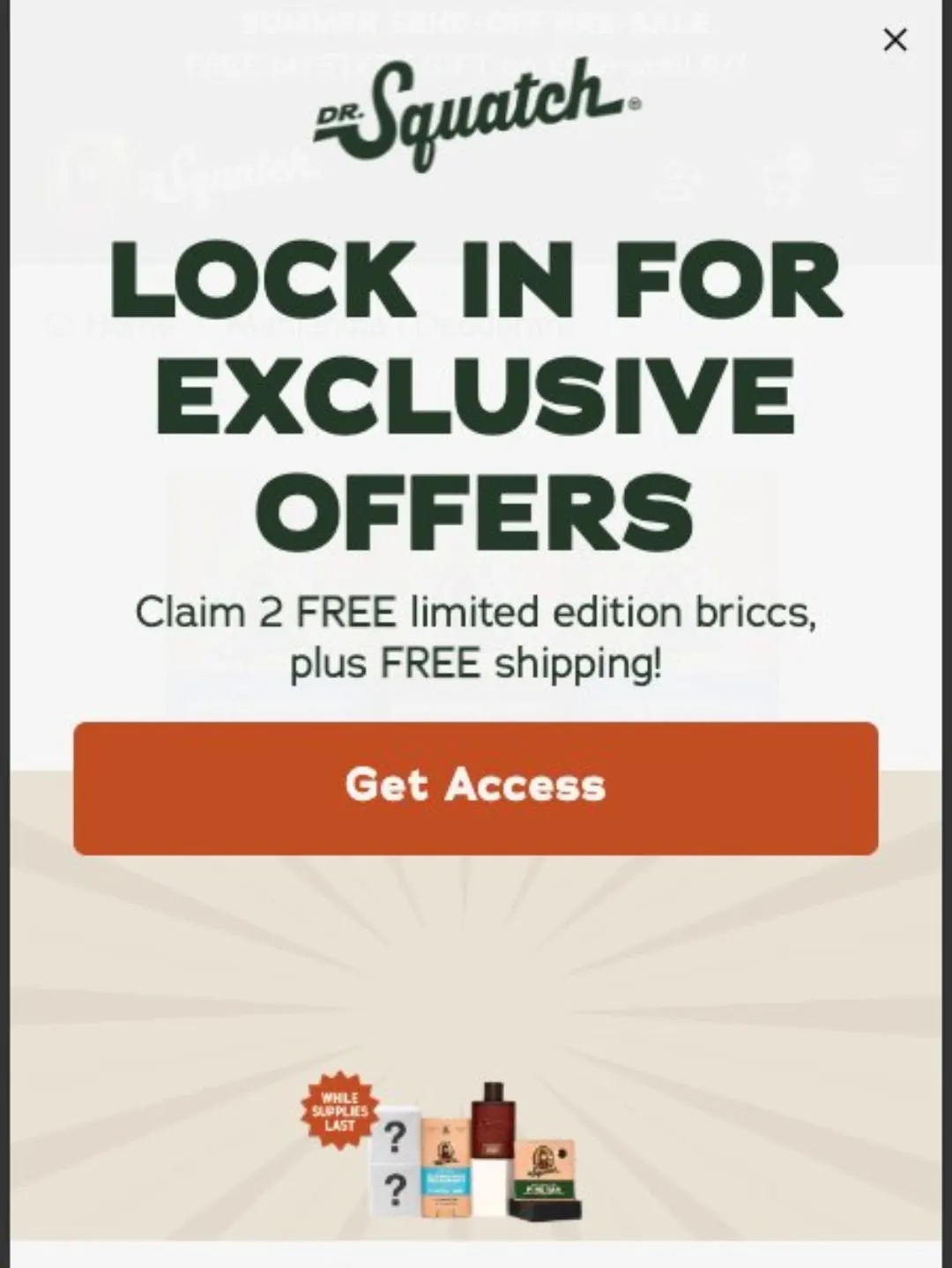 Dr. Squatch sitesinde açılan opt-in pop-up'ı: 'LOCK IN FOR EXCLUSIVE OFFERS — Claim 2 FREE limited edition briccs, plus FREE shipping!' ve Get Access butonu