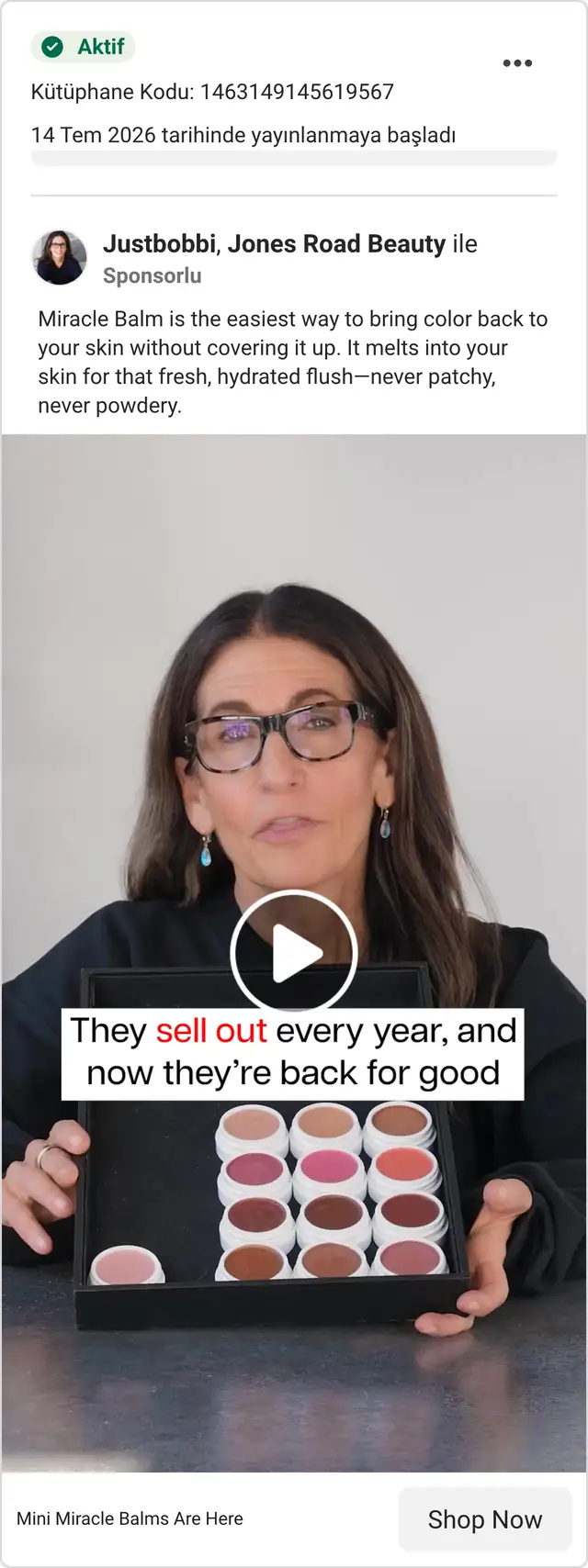 Meta Ad Library, aktif reklam: Justbobbi, Jones Road Beauty ile, Sponsorlu. Görsel: Bobbi Brown kameraya konuşuyor, elinde Miracle Balm paleti, yazı: They sell out every year, and now they're back for good