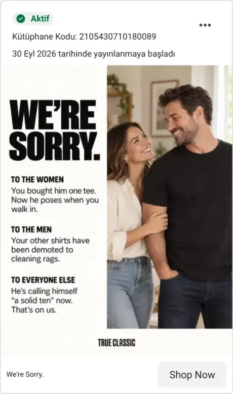 Meta Reklam Kütüphanesi, aktif reklam: True Classic, WE'RE SORRY, To the women, To the men, To everyone else